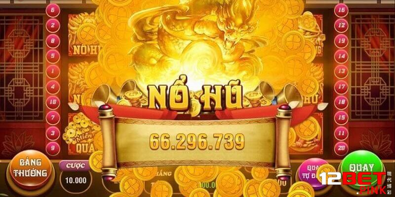 Kinh nghiệm khi chơi nổ hũ 12Bet