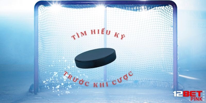  Tìm hiểu kỹ trước khi tham gia cá cược Ice Hockey 12bet 