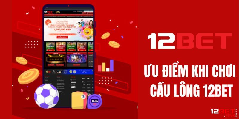 Ưu điểm khi chơi cầu lông 12BET