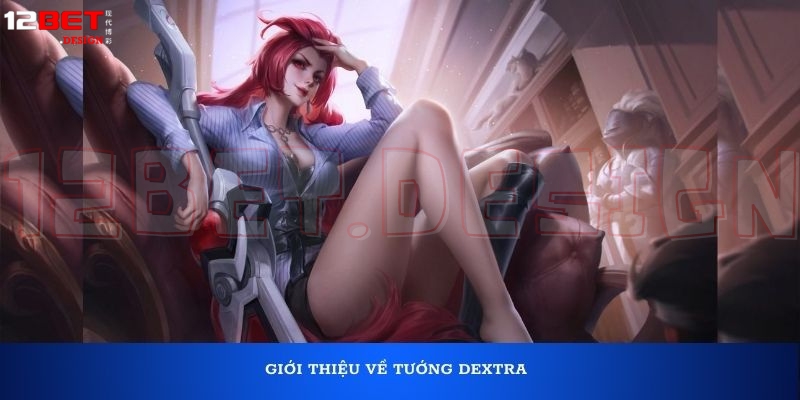 Giới thiệu về tướng Dextra