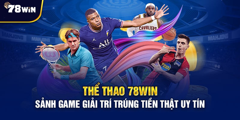 Quy trình bắt kèo thể thao 78win chi tiết cho anh em