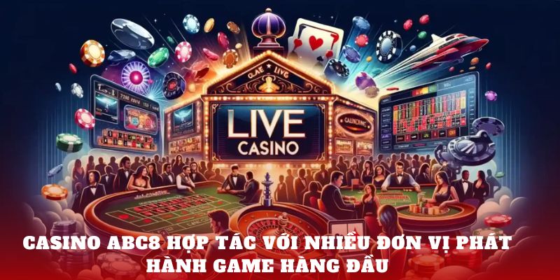 Casino ABC8 hợp tác với nhiều đơn vị phát hành game hàng đầu